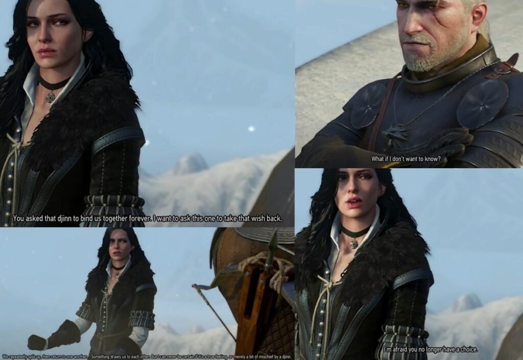 Screenshots of Yennefer and Geralt with captions  that read: [Yennefer] ‘You asked that djinn to bind us together forever. I want to ask this one to take that wish back.’ / ‘We repeatedly split up, then return to one another… Something draws us to each other. But I can never be certain if it’s a true feeling or merely a bit of mischief by a djinn.’
[Geralt] ‘ What if I don’t want to know?’ 
[Yennefer] ‘I’m afraid you no longer have a choice’